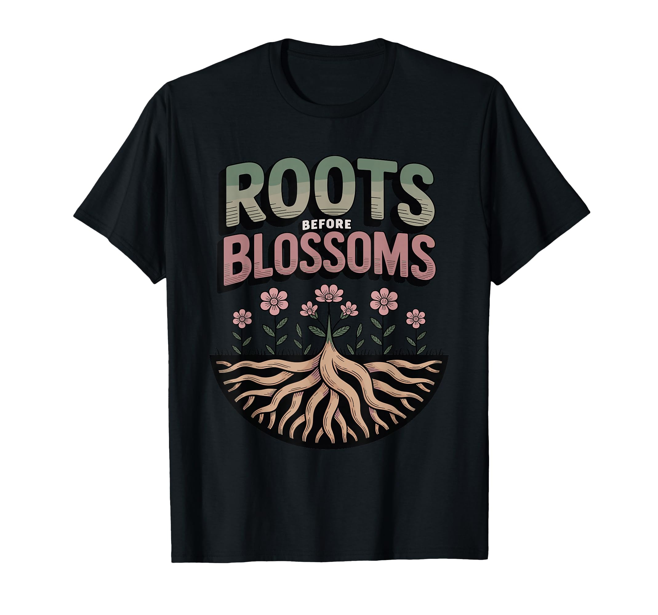 Roots Before Blossoms Grounding Self T-Shirt - Streetwear Style Unisex - T-Shirt, Sweatshirt, Hoodie