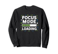 Focus Mode Loading Adhd Anxiety Sweatshirt - Trendy Graphic for Adults - T-Shirt, Sweatshirt, Hoodie