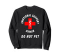 Emotional Support Human Do Not Pet Sweatshirt - Unique Graphic Unisex - T-Shirt, Sweatshirt, Hoodie