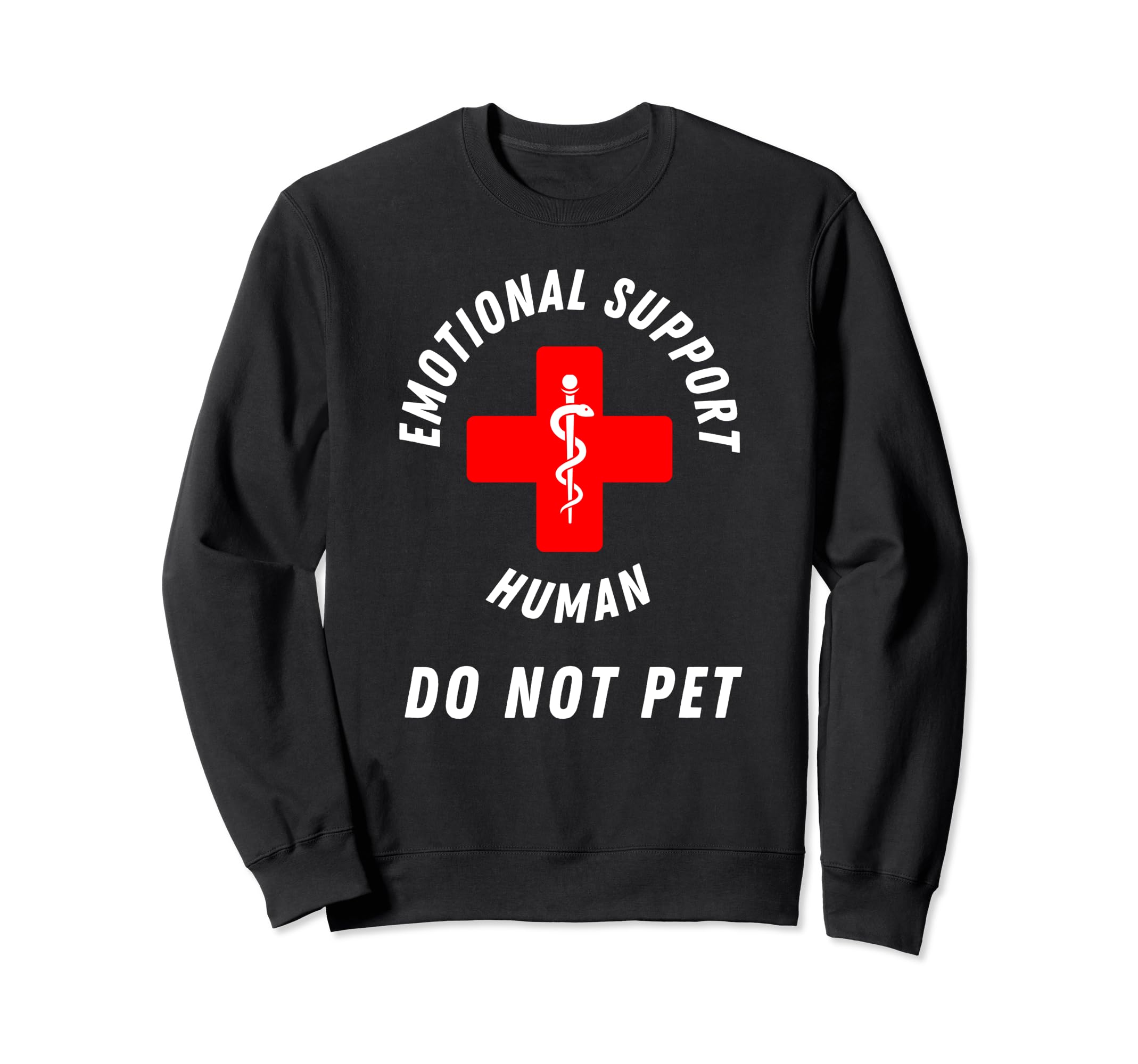 Emotional Support Human Do Not Pet Sweatshirt - Unique Graphic Unisex - T-Shirt, Sweatshirt, Hoodie