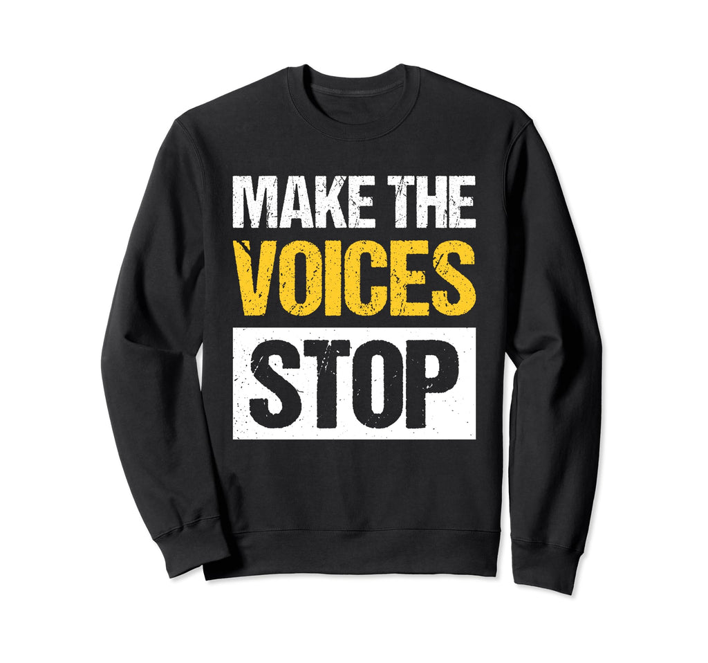 Make Voices Stop Meme Culture Mental Sweatshirt - Graphic Print Men Women - T-Shirt, Sweatshirt, Hoodie