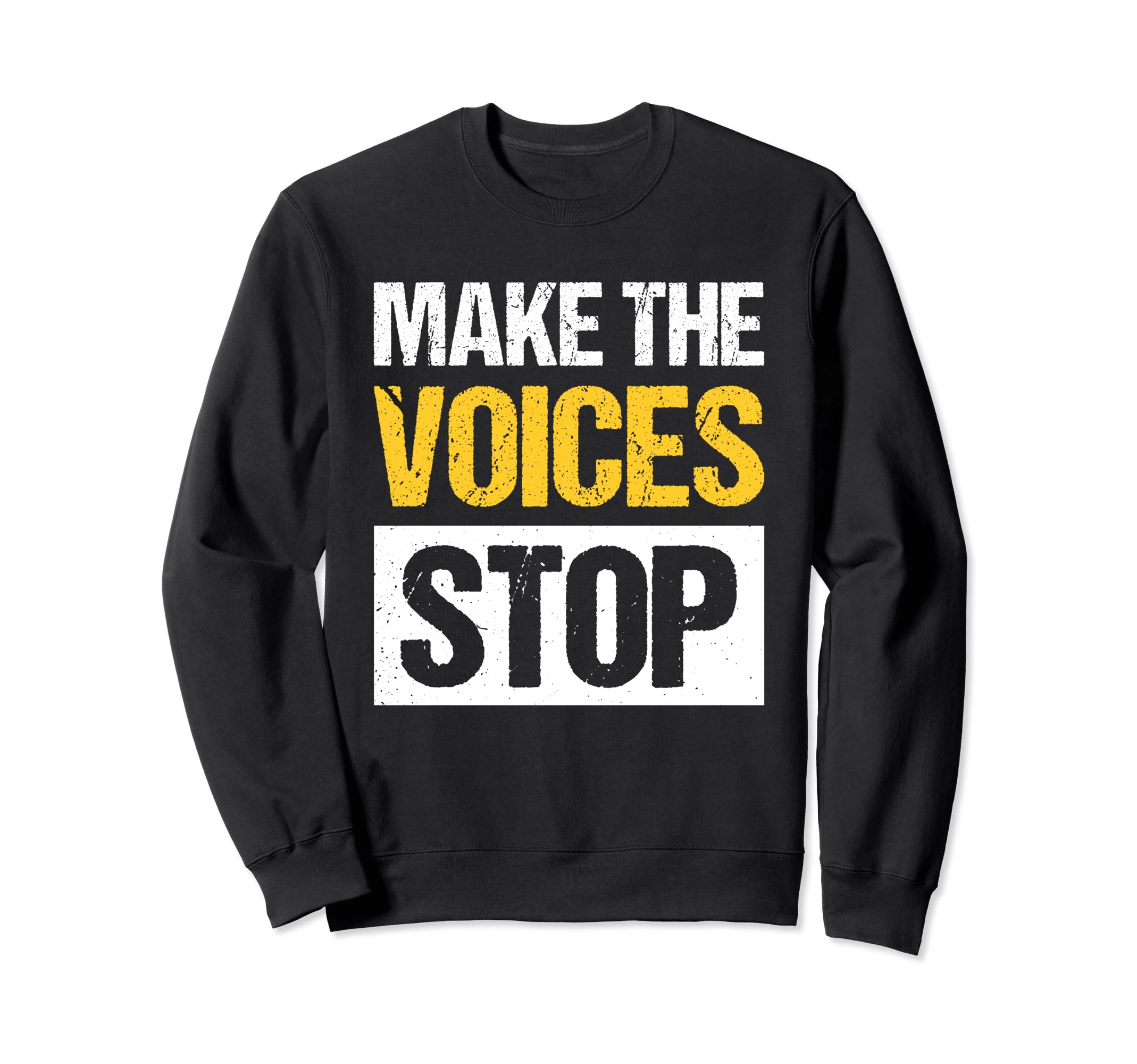 Make Voices Stop Meme Culture Mental Sweatshirt - Graphic Print Men Women - T-Shirt, Sweatshirt, Hoodie