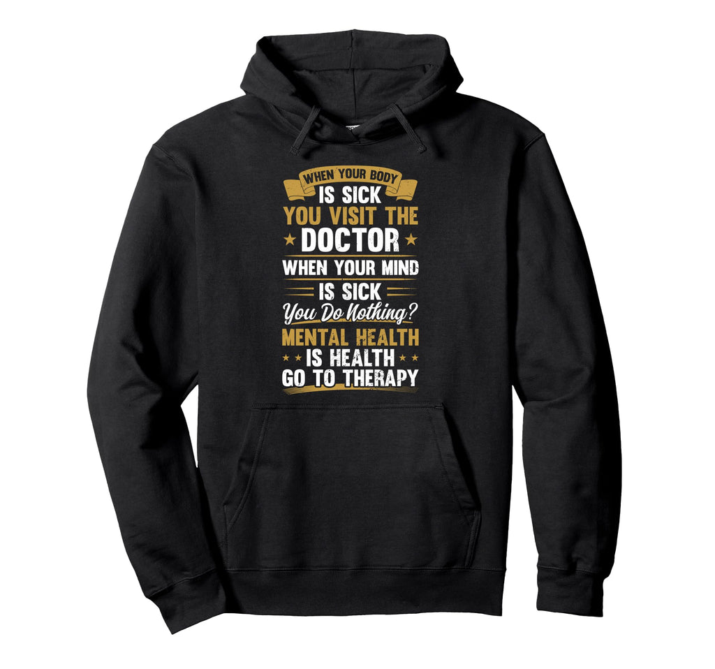 When Your Body Is Sick Mental Health Hoodie - Minimalist Print Men Women - T-Shirt, Sweatshirt, Hoodie