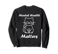 Animal Brain Illness Cat Mental Health Sweatshirt - Novelty Apparel Unisex - T-Shirt, Sweatshirt, Hoodie