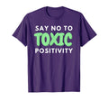Say No To Toxic Positivity Mental T-Shirt - Aesthetic Graphic for Adults - T-Shirt, Sweatshirt, Hoodie
