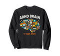 Adhd Brain 17 Tabs Open Sweatshirt - Custom Art Print Unisex - T-Shirt, Sweatshirt, Hoodie