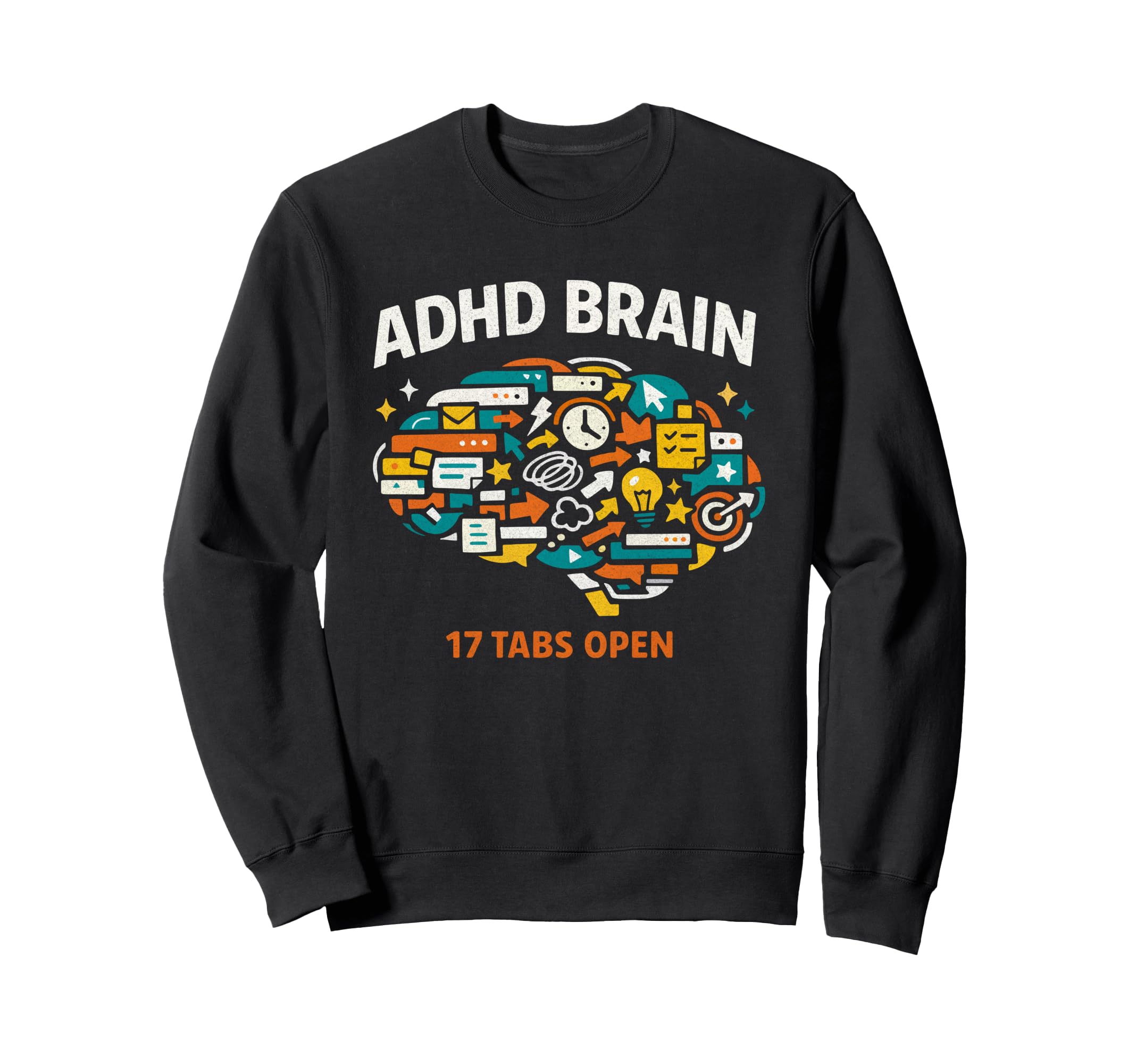 Adhd Brain 17 Tabs Open Sweatshirt - Custom Art Print Unisex - T-Shirt, Sweatshirt, Hoodie