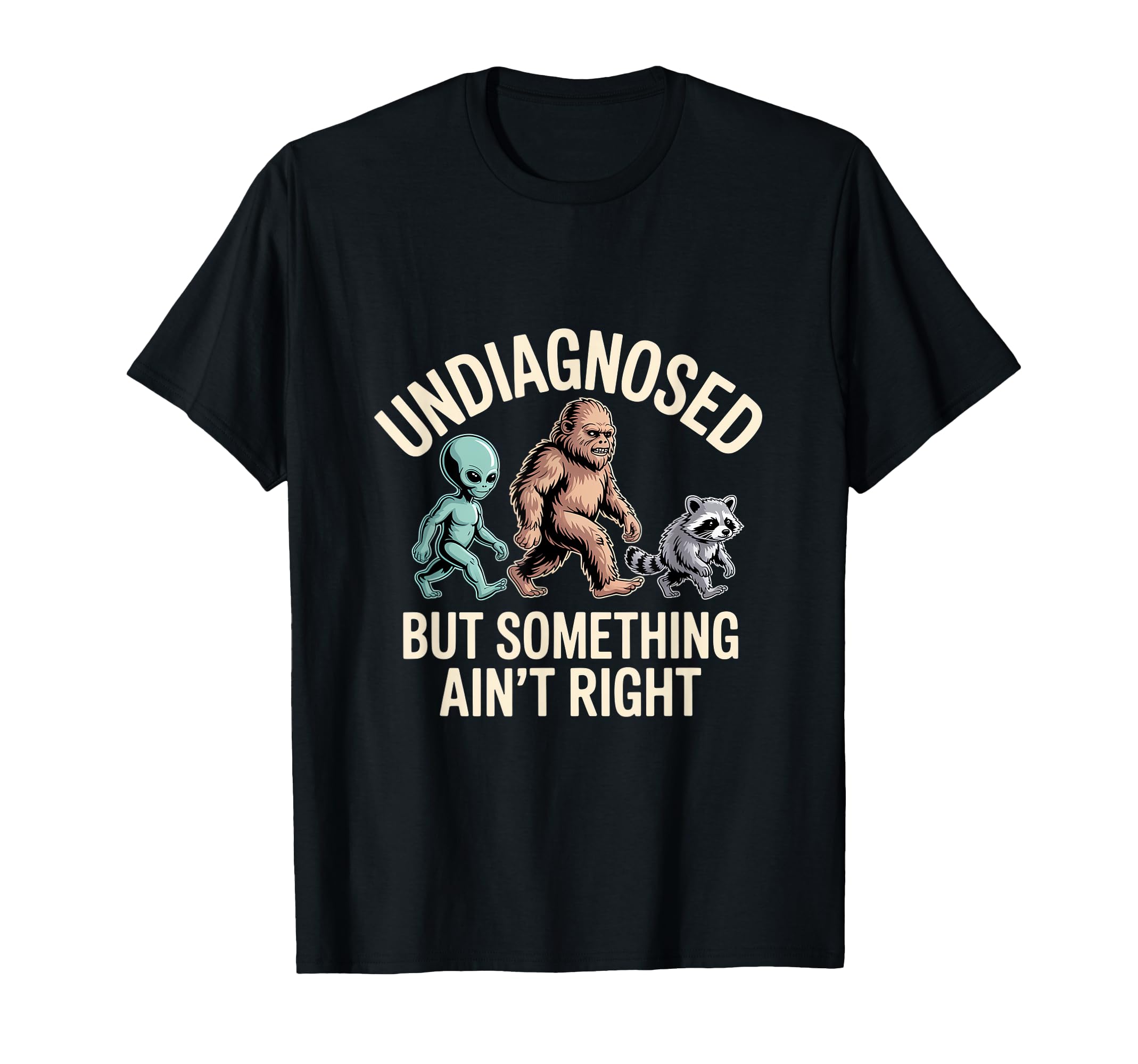 Undiagnosed But Something Aint Right T-Shirt - Unique Graphic for Adults - T-Shirt, Sweatshirt, Hoodie
