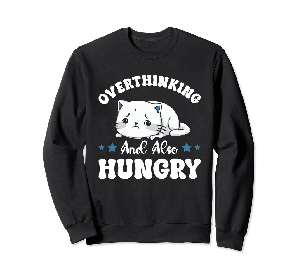 Hungry Overthinker Food Anxiety Sweatshirt - Trendy Graphic Men Women - T-Shirt, Sweatshirt, Hoodie