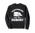 Hungry Overthinker Food Anxiety Sweatshirt - Trendy Graphic Men Women - T-Shirt, Sweatshirt, Hoodie