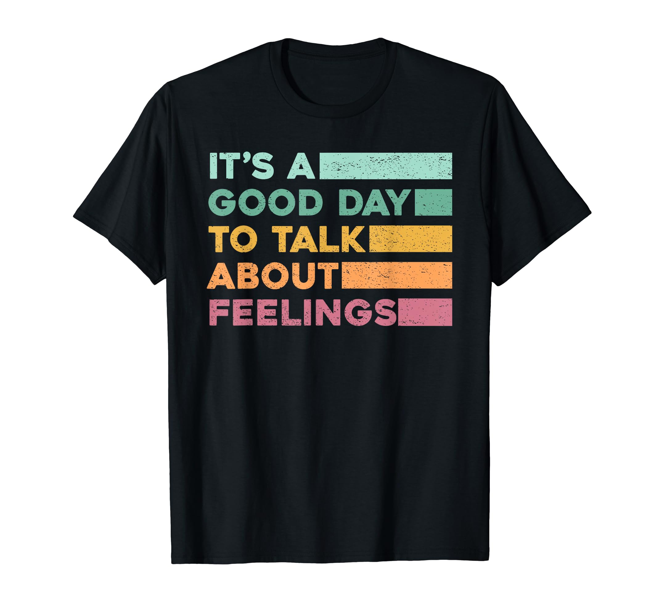 Its Good Day To Talk About Feelings T-Shirt - Unique Graphic Men Women - T-Shirt, Sweatshirt, Hoodie