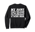 My Aunt Cant Get Mad Me Mini Her Sweatshirt - Custom Art Print for Adults - T-Shirt, Sweatshirt, Hoodie