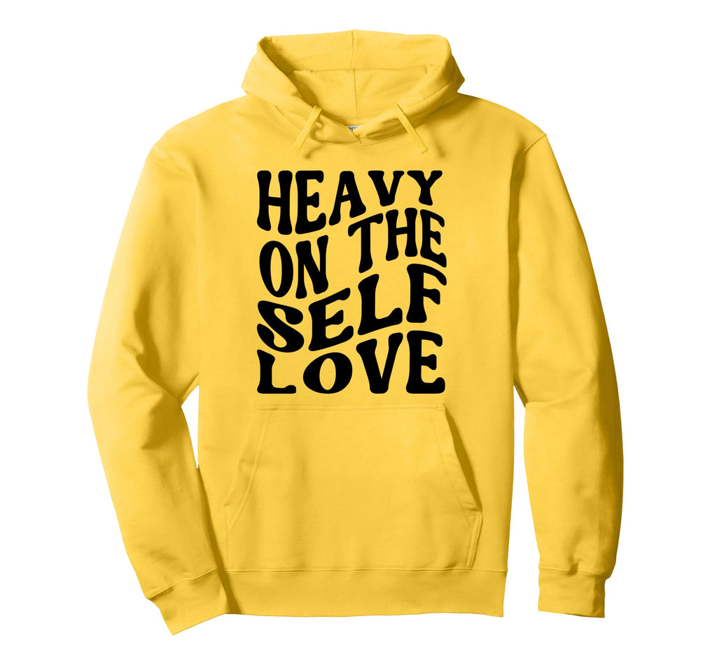 Heavy Self Love Self Care New Mom Best Hoodie - Trendy Graphic for Adults - T-Shirt, Sweatshirt, Hoodie