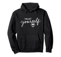 Treat Yourself Self Care Self Love Hoodie - Graphic Print for Adults - T-Shirt, Sweatshirt, Hoodie