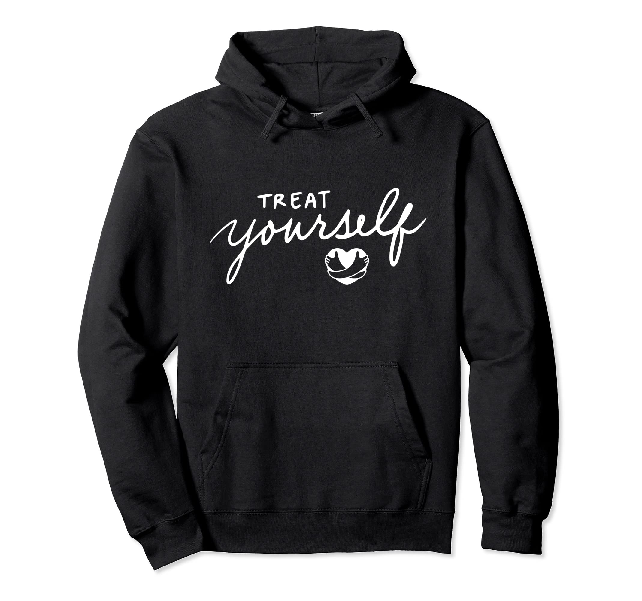Treat Yourself Self Care Self Love Hoodie - Graphic Print for Adults - T-Shirt, Sweatshirt, Hoodie