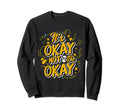 Its Okay Not To Be Okay Mental Sweatshirt - Minimalist Print for Adults - T-Shirt, Sweatshirt, Hoodie