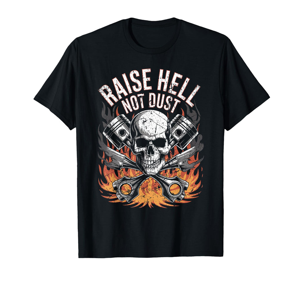 Raise Hell Not Dust Motorcycle Biker T-Shirt - Aesthetic Graphic Unisex - T-Shirt, Sweatshirt, Hoodie