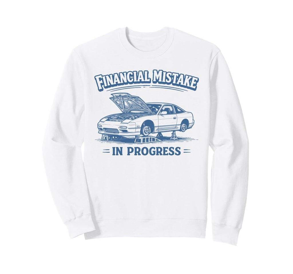 Financial Mistake Progress Funny Sweatshirt - Custom Art Print for Adults - T-Shirt, Sweatshirt, Hoodie