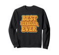 Funny Typography Best Isabella Ever Sweatshirt - Novelty Apparel for Adults - T-Shirt, Sweatshirt, Hoodie