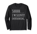Im Silently Overthinking Overthinker T-Shirt - Minimalist Print Men Women - T-Shirt, Sweatshirt, Hoodie
