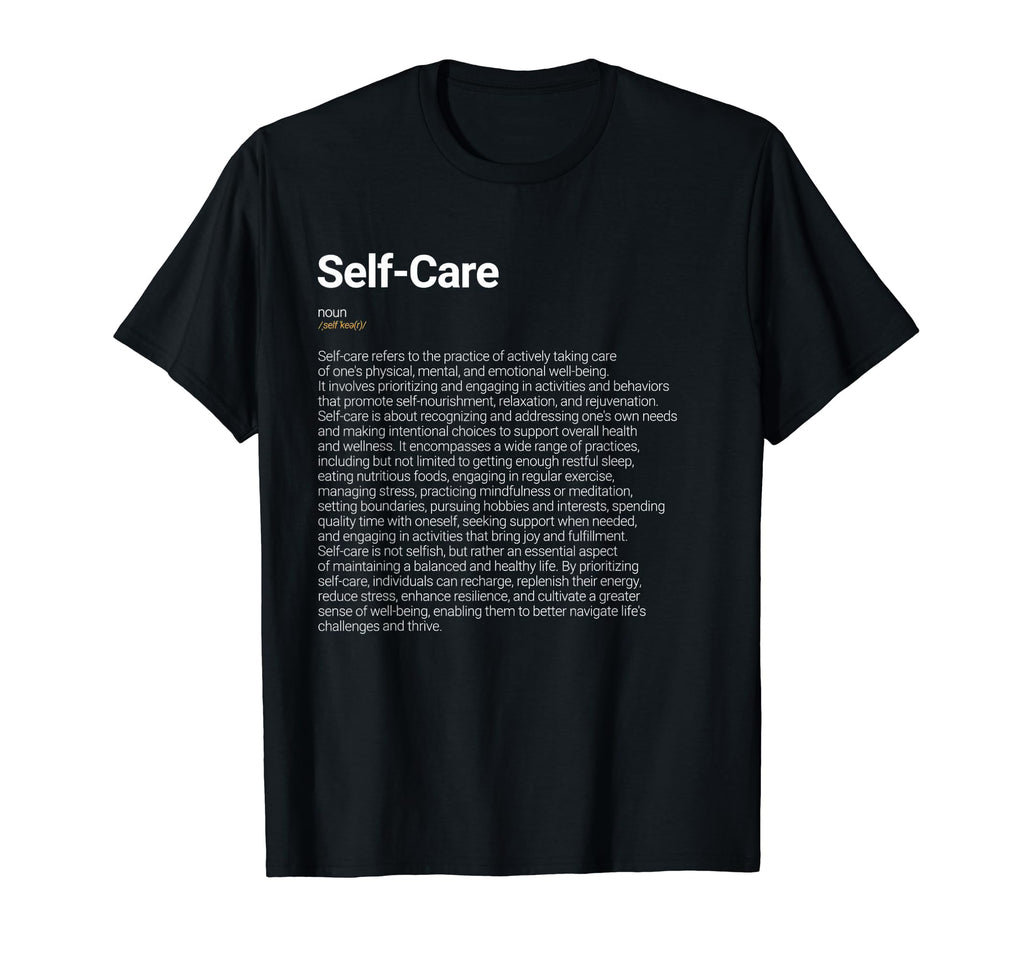 Self Care Funny Dictionary Definition T-Shirt - Minimalist Print Men Women - T-Shirt, Sweatshirt, Hoodie