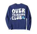 Overthinkers Club Sweatshirt - Unique Graphic for Adults - T-Shirt, Sweatshirt, Hoodie