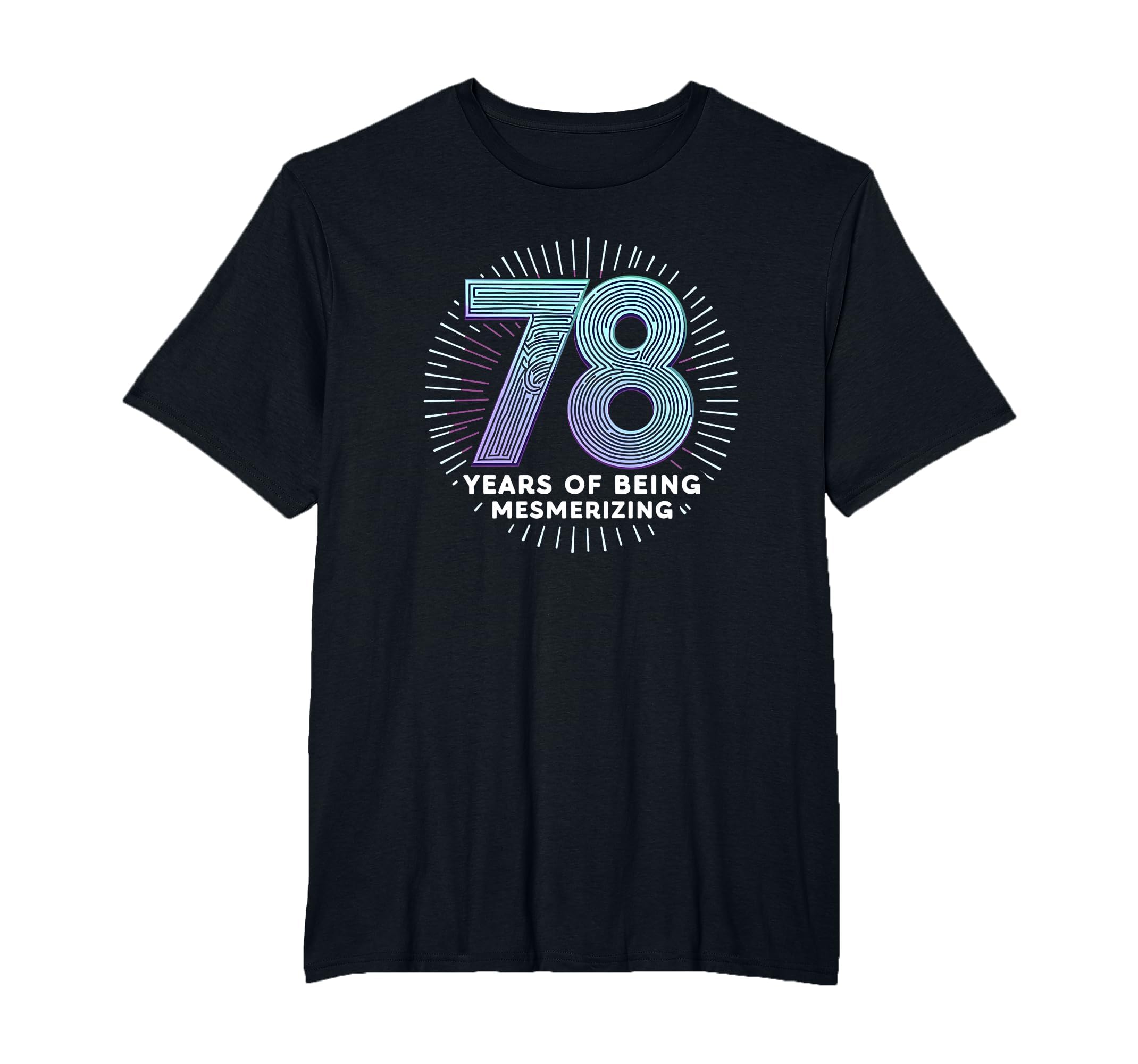 78 Years Mesmerizing Birthday Gift T-Shirt - Novelty Apparel for Adults - T-Shirt, Sweatshirt, Hoodie