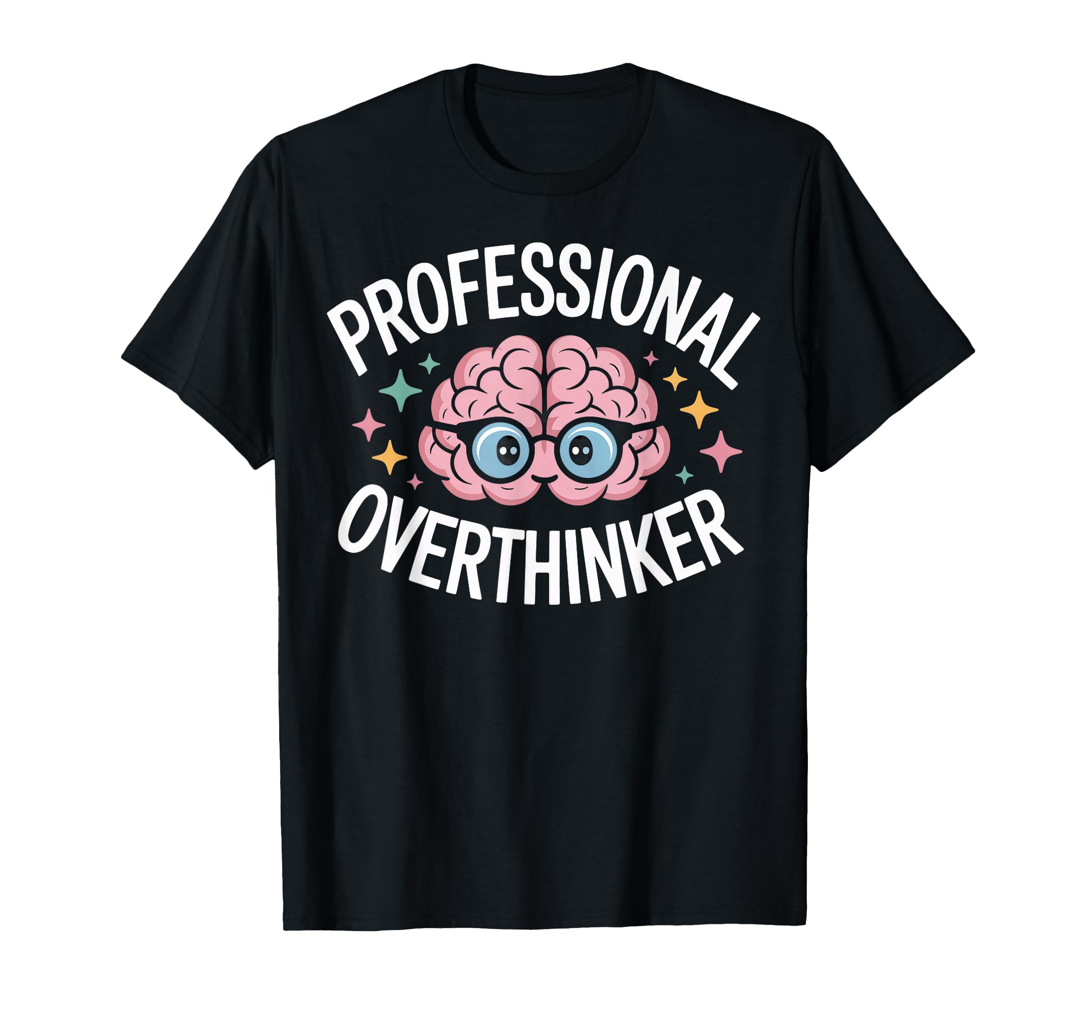 Professional Overthinker Brain T-Shirt - Novelty Apparel Men Women - T-Shirt, Sweatshirt, Hoodie