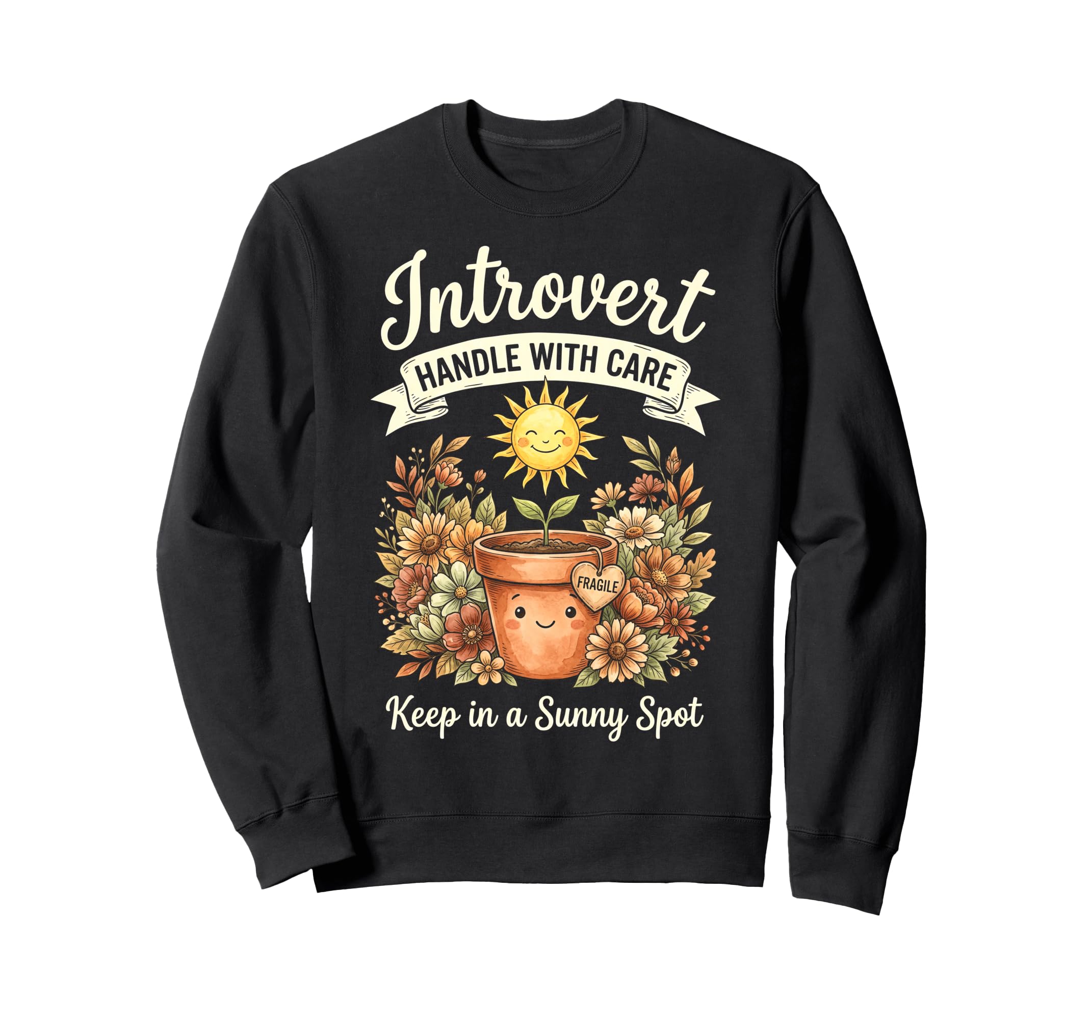 Funny Introvert Fragile Plant Sweatshirt - Fun Novelty Design Unisex - T-Shirt, Sweatshirt, Hoodie