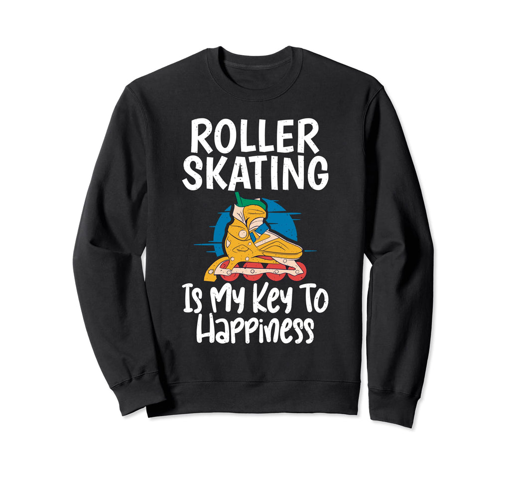 Roller Skating Is My Key To Sweatshirt - Novelty Apparel Men Women - T-Shirt, Sweatshirt, Hoodie