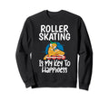 Roller Skating Is My Key To Sweatshirt - Novelty Apparel Men Women - T-Shirt, Sweatshirt, Hoodie