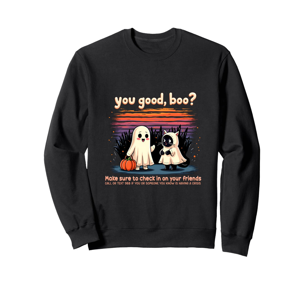 Halloween You Good Boo Suicide Sweatshirt - Novelty Apparel Unisex - T-Shirt, Sweatshirt, Hoodie