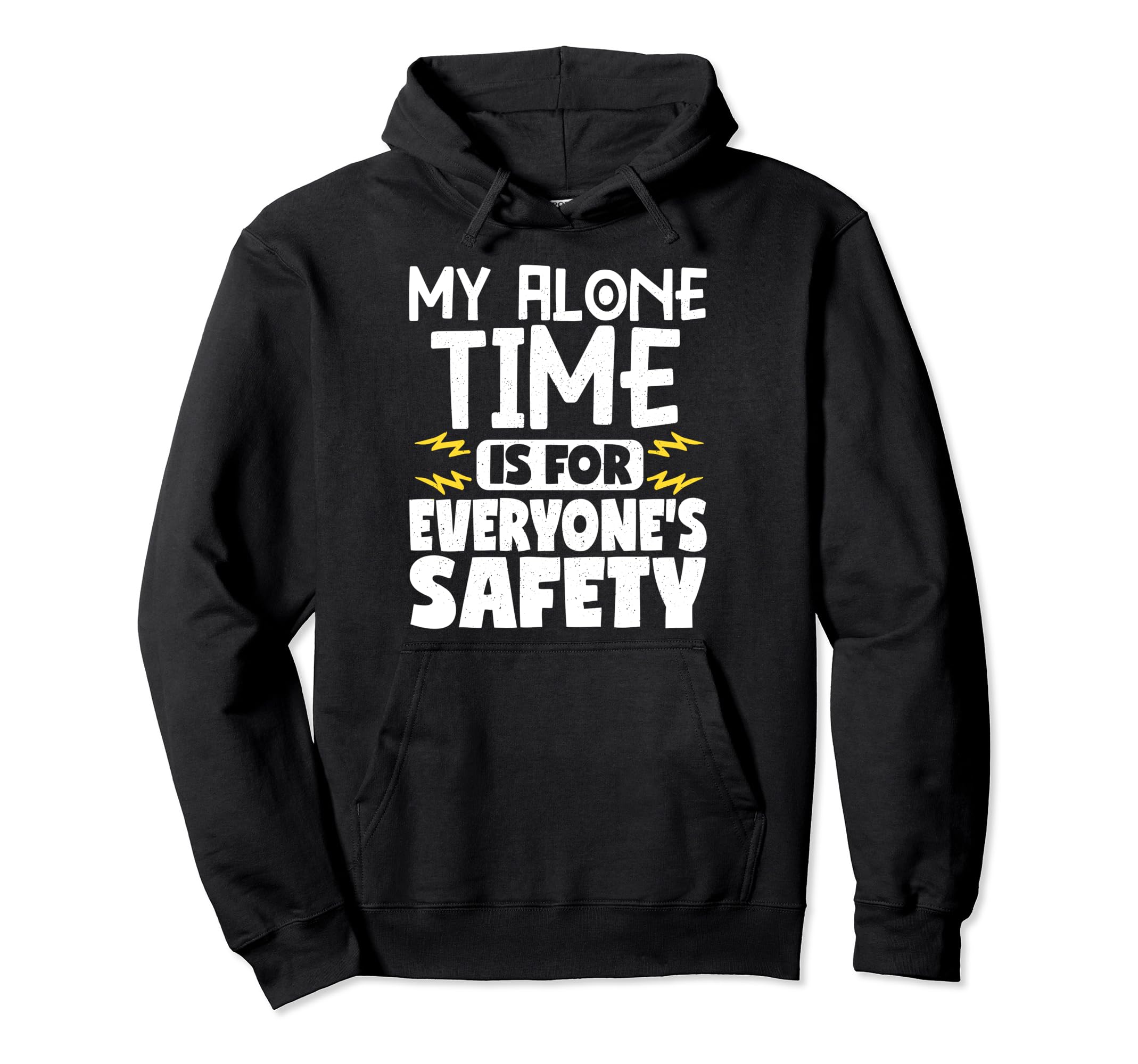 My Alone Time Is Everyones Safety Hoodie - Trendy Graphic Unisex - T-Shirt, Sweatshirt, Hoodie