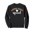 Mental Health Squad Brain Mental Sweatshirt - Novelty Apparel for Adults - T-Shirt, Sweatshirt, Hoodie