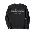 I Cry Lot But Im So Productive Funny Sweatshirt - Unique Graphic Men Women - T-Shirt, Sweatshirt, Hoodie