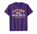 Future Mental Health Counselor T-Shirt - Fun Novelty Design Men Women - T-Shirt, Sweatshirt, Hoodie