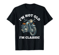 Im Not Old Im Motorcycle Biker T-Shirt - Novelty Apparel Men Women - T-Shirt, Sweatshirt, Hoodie
