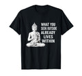 What You Seek Within Buddha T-Shirt - Streetwear Style for Adults - T-Shirt, Sweatshirt, Hoodie