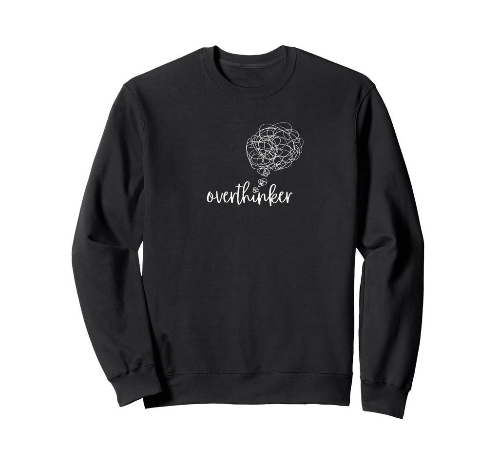 Overthinker Funny Sarcastic Sweatshirt - Minimalist Print for Adults - T-Shirt, Sweatshirt, Hoodie