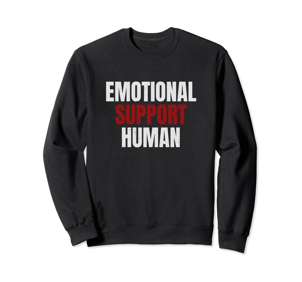 Emotional Support Human Mental Sweatshirt - Fun Novelty Design for Adults - T-Shirt, Sweatshirt, Hoodie