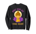 Inhale Good Shit Exhale Bullshit Sweatshirt - Fun Novelty Design Men Women - T-Shirt, Sweatshirt, Hoodie