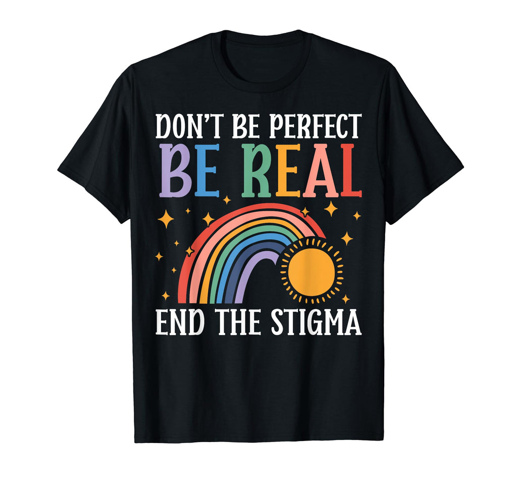 Dont Be Be Real Mental Health T-Shirt - Minimalist Print Men Women - T-Shirt, Sweatshirt, Hoodie