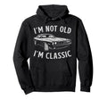 Im Not Old Im Funny Car Mens Womens Hoodie - Trendy Graphic Men Women - T-Shirt, Sweatshirt, Hoodie
