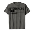 Overthinking Please Wait Funny T-Shirt - Casual Everyday Wear Unisex - T-Shirt, Sweatshirt, Hoodie
