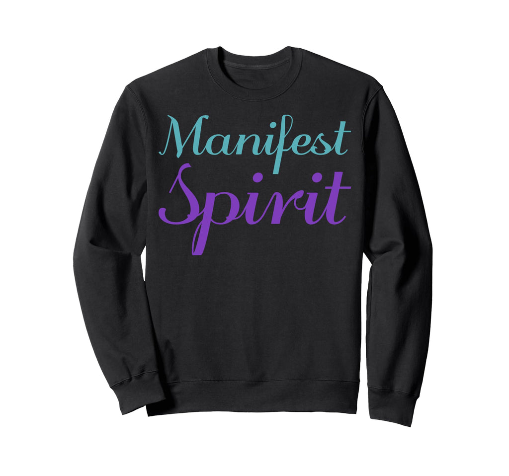 Manifest Spirit Mental Health Sweatshirt - Streetwear Style Unisex - T-Shirt, Sweatshirt, Hoodie