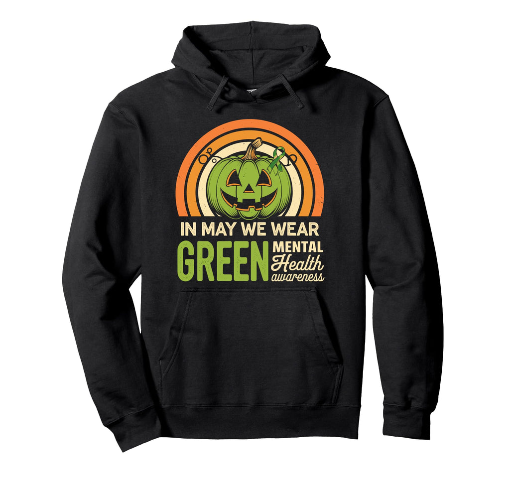 May We Wear Green Mental Health Awareness Hoodie - Streetwear Style Unisex - T-Shirt, Sweatshirt, Hoodie