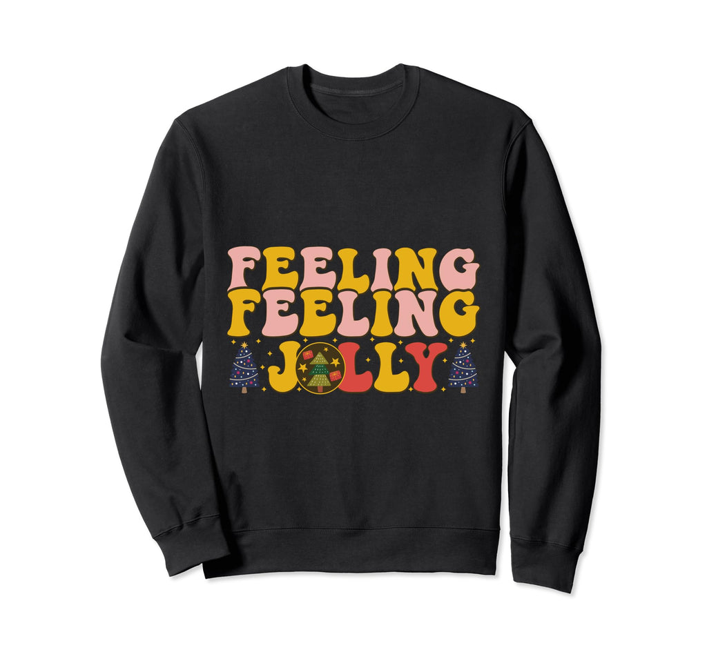 Word Art Feelin Jolly Typography Sweatshirt - Trendy Graphic Unisex - T-Shirt, Sweatshirt, Hoodie