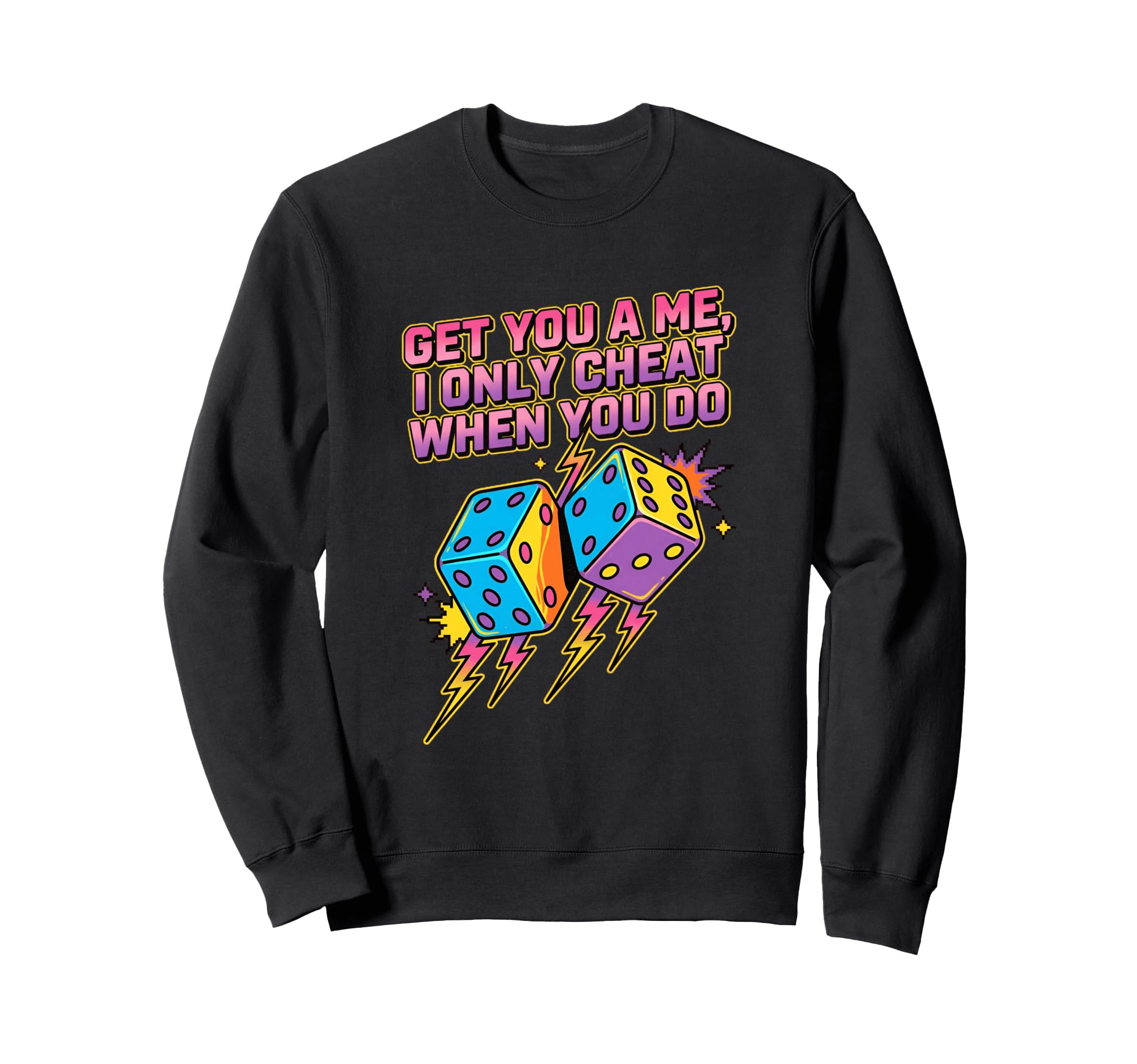 Funny Dice Game Sarcastic Gamer Bold Sweatshirt - Graphic Print Unisex - T-Shirt, Sweatshirt, Hoodie