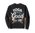 Yoga Is Good Me Relaxation Balance Sweatshirt - Minimalist Print Unisex - T-Shirt, Sweatshirt, Hoodie