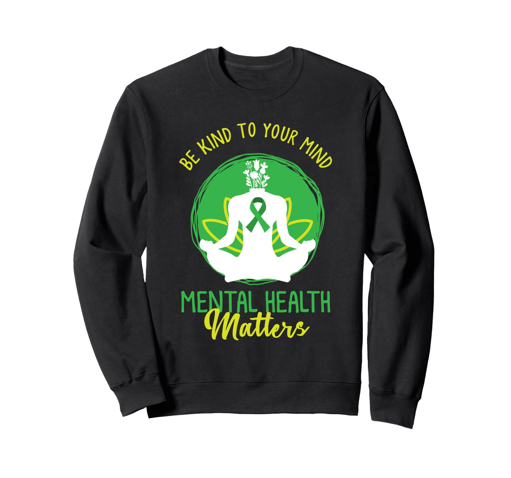 Mental Health Awareness O Be Kind To Sweatshirt - Graphic Print Men Women - T-Shirt, Sweatshirt, Hoodie